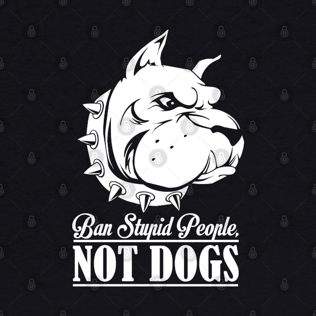 Ban Stupid People NOT DOGS by RobertDan